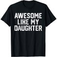 thumbnail image 1 of Awesome Like My Daughter Gifts Men Funny Fathers Day Dad T-Shirt, 1 of 4
