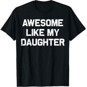 Awesome Like My Daughter Gifts Men Funny Fathers Day Dad T-Shirt