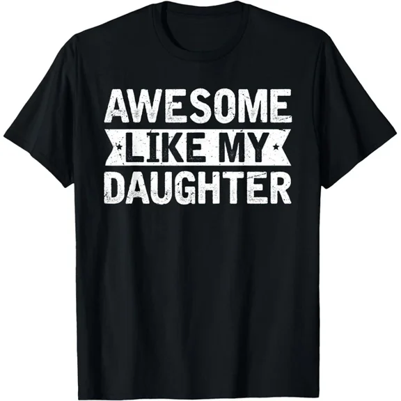 Awesome Like My Daughter Men Funny Fathers Day T-Shirt , Unisex Tee