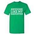 thumbnail image 1 of Awesome Like My Daughter Sarcastic Humor Graphic Tees Gift For Mens Novelty Funny T Shirt, 1 of 5
