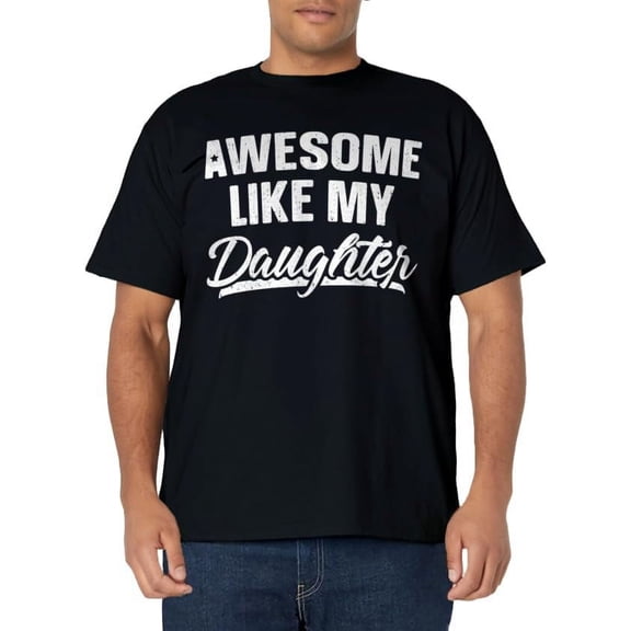 Awesome Like My Daughter Shirt Dad Gift Funny Father's Day T-Shirt