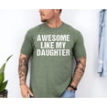 thumbnail image 1 of Awesome Like My Daughter Shirt, Funny Shirt for Men Tshirt, Fathers Dad Gift Tee, Trendy from Daughter to Dad, Husband Funny Dad Shirt, 1 of 5