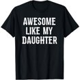thumbnail image 1 of Awesome Like My Daughter Shirt Gift Funny Father's Day T-Shirt, 1 of 4
