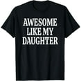 thumbnail image 1 of Awesome Like My Daughter Shirt Gift Funny Father's Day T-Shirt, 1 of 4