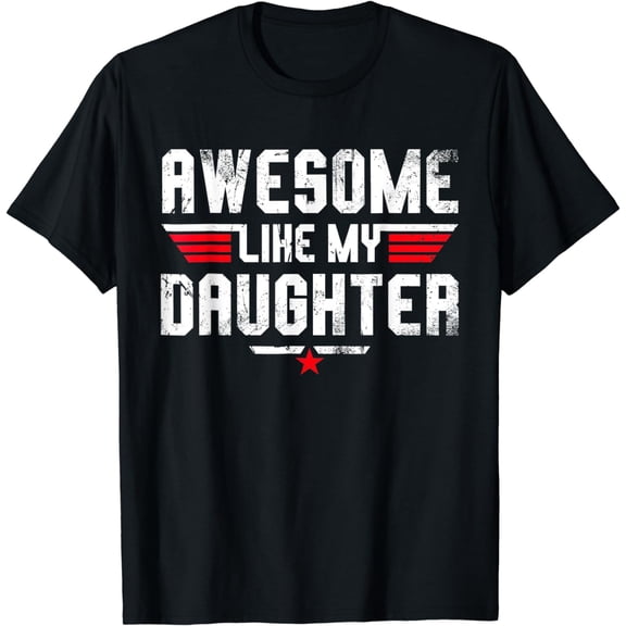 Awesome Like My Daughter Shirt Men Funny Fathers Day Dad T-Shirt