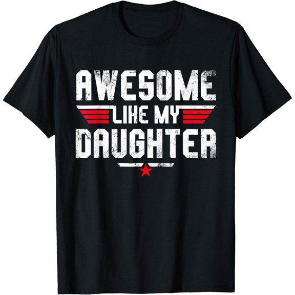 Awesome Like My Daughter Shirt Men Funny Fathers Day Dad T-Shirt