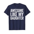 thumbnail image 1 of Awesome Like My Daughter Shirts Parents' Day T-Shirt Mom Dad Gift Fathers Mothers Day, 1 of 4