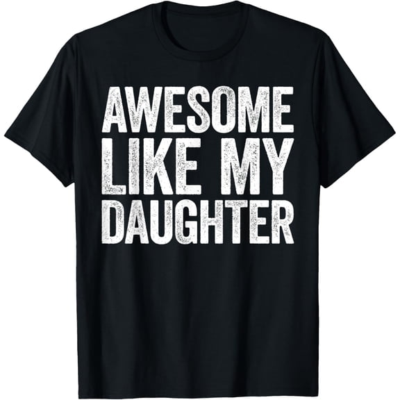 Awesome Like My Daughter T-Shirt Dad Fathers Day Shirt T-Shirt