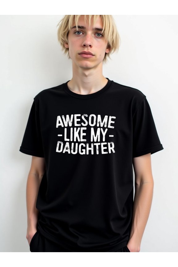 Awesome Like My Daughter Tee for men funny t shirts black elegantly limited edition Perfect for exercise Vintage Unisex Shirt Crewneck tshirts
