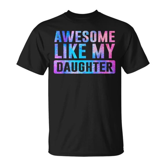 Awesome Like My Daughter Tie Dye Mothers Fathers Day TShirt - Walmart.com