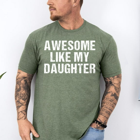 Awesome Like My Daughter Trendy Shirt, Funny Shirt Men, Daughter Gift, Husband Shirt, Father's Day Gift Tee, Gift for Him, Distressed tee
