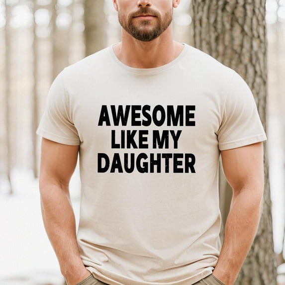Awesome Like My Daughter Trendy Shirt,