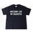 Awesome Like My Daughter Tshirt Fatheramp39s Day Shirt Dad Shirt Funny ...