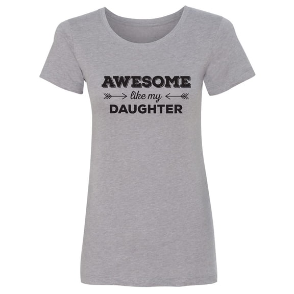 Awesome Like My Daughter Womens crewneck tee