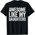 thumbnail image 1 of Awesome Like My DaughterS T-Shirt Parents' Day Shirt T-Shirt, 1 of 3