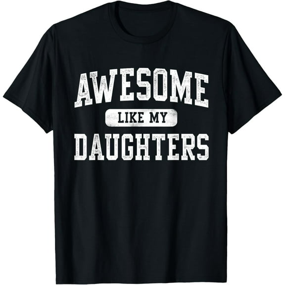 Awesome Like My Daughters Father's Day Dad Gifts Funny Mens T-Shirt