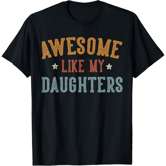 Awesome Like My Daughters Father's Day Dad Gifts Funny Mens T-Shirt