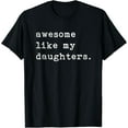 thumbnail image 1 of Awesome Like My Daughters Fathers Day Top Fathers Day Birthday Gift T-shirt Shirt, 1 of 2