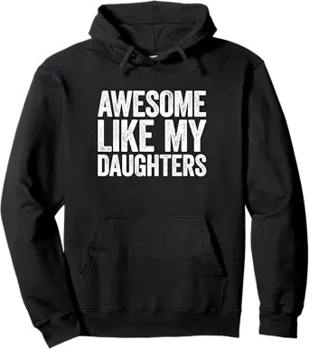 Awesome Like My Daughters Funny Dad Family Pride Heartfelt Quote Hoodie