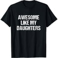 thumbnail image 1 of Awesome Like My Daughters Mom Dad Mother's Day Father's Day T-ShirtMen and women, Black T-shirt, size: Extra large, 1 of 4