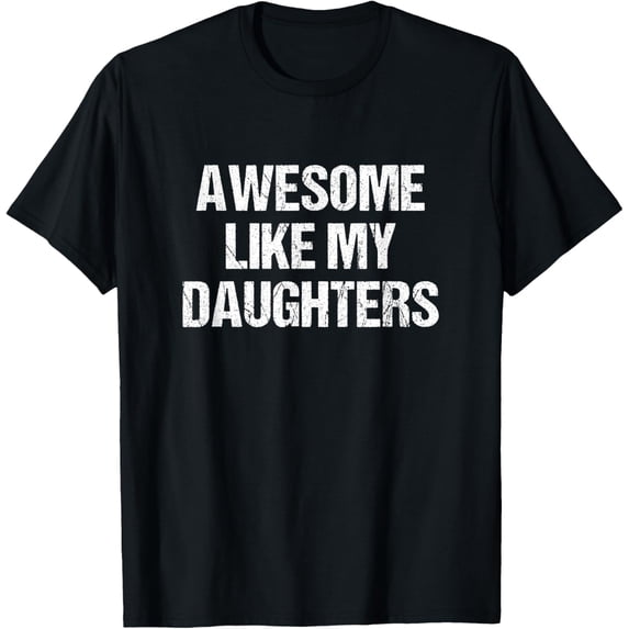 Awesome Like My Daughters Mom Dad Mother's Day Father's Day T-ShirtMen and women, Black T-shirt, size: Extra large