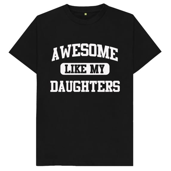 Awesome Like My Daughters Mother Father Gift T Shirt