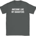 thumbnail image 1 of Awesome Like My Daughters T-Shirt Funny Fathers Day Dad Joke Text Tee - Charcoal, 2XL, 1 of 1