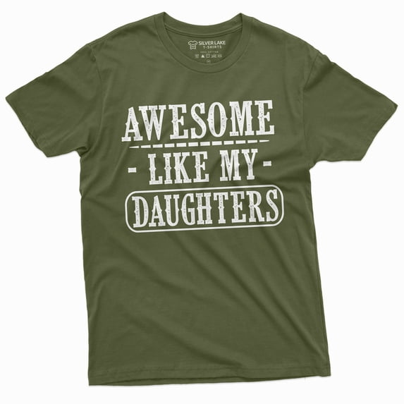 Awesome Like My Daughters Tee Shirt Father'S Day Men'S T-Shirt Gift For Men Dad Father Daughter Tshirt (Medium Military Green)