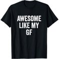 thumbnail image 1 of Awesome Like My GF - Funny Girlfriend Boyfriend T-Shirt, 1 of 5