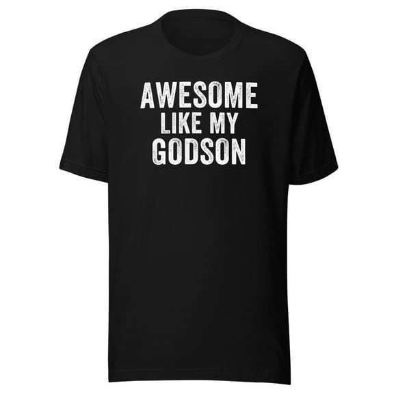 Awesome Like My GodSon Shirt, Unisex, Funny Godfather Shirt, Funny Godmother Shirt, Godparent Shirt, Baptism Gift, Best Godparent Gift (Black, S)