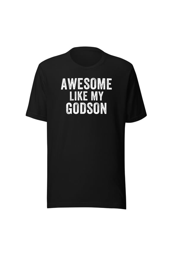 Awesome Like My GodSon Shirt, Unisex, Funny Godfather Shirt, Funny Godmother Shirt, Godparent Shirt, Baptism Gift, Best Godparent Gift (Black, S)