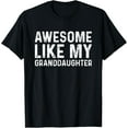 thumbnail image 1 of Awesome Like My Granddaughter T-Shirt, 1 of 4