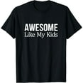 thumbnail image 1 of Awesome Like My Kids - T-Shirt, 1 of 4