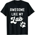thumbnail image 1 of Awesome Like My Lab with Paw Labrador Retriever Dog Breed T-Shirt, 1 of 3