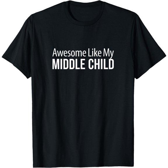 Awesome Like My Middle Child, T-Shirt, Unisex T-Shirt