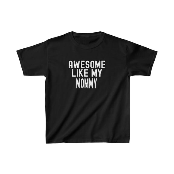"Awesome Like My Mommy" Kids T-Shirt