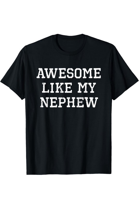 Awesome Like My Nephew Aunt Uncle Cool Funny T-Shirt