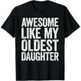 thumbnail image 1 of Awesome Like My Oldest Daughter Shirt Men Dad Fathers Day T-Shirt Shirts, 1 of 4