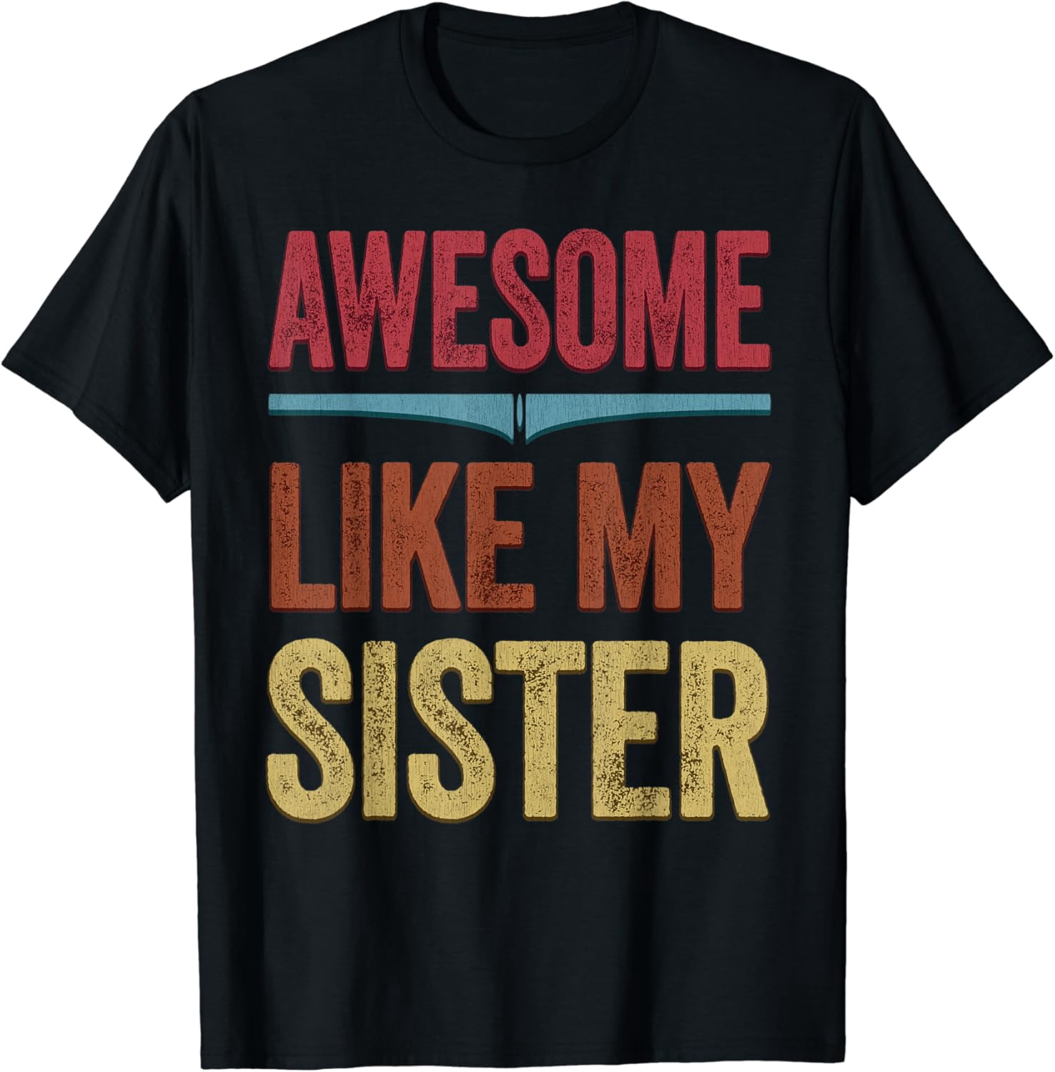Awesome Like My Sister Matching Family Parents Day Siblings Shirt BLACK ...