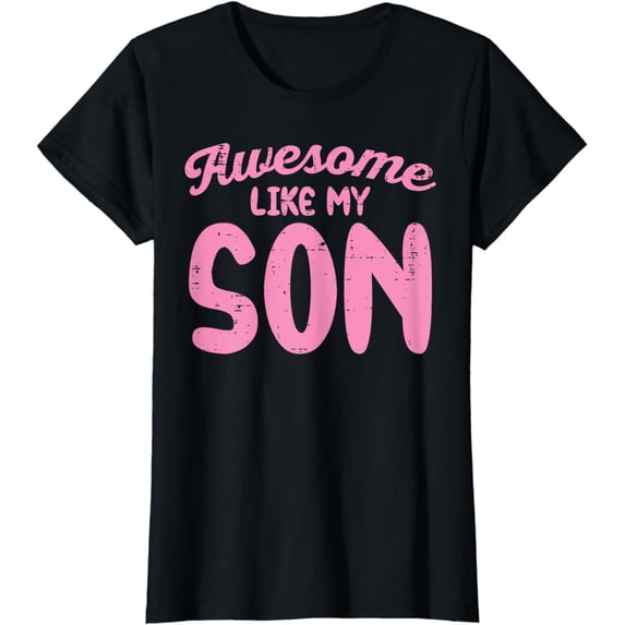Awesome Like My Son Cool Mothers Day Mom Mommy Mama Women T-Shirt