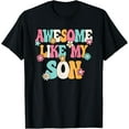 thumbnail image 1 of Awesome Like My Son Funny Mom Son Saying T-Shirt TShirt, 1 of 4
