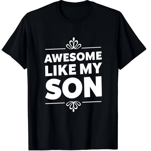 Awesome Like My Son Funny Parent Graphic Tee Retro Father's Day Mother's Day Gift Men's Women's Short Sleeve Cotton T-Shirt