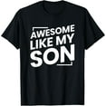 thumbnail image 1 of Awesome Like My Son T-Shirt TShirt, 1 of 4