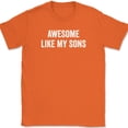 thumbnail image 1 of Awesome Like My Sons T-Shirt Funny Fathers Day Dad Joke Text Tee - Orange, 5XL, 1 of 1