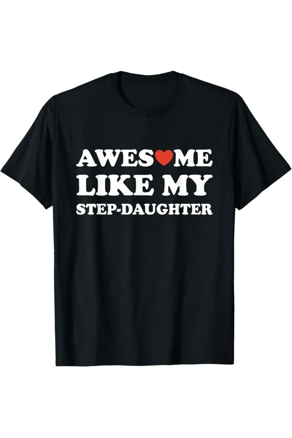 Awesome Like My Step-Daughter S Dad T-Shirt