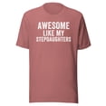 thumbnail image 1 of Awesome Like My StepDaughters Shirt, Unisex, Funny Father’s Day, Funny Dad T-Shirt, Dad Humor, Step-Daughters Shirt, Step Daughters Shirt (Mauve, 2XL), 1 of 1