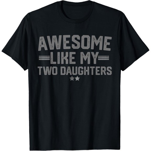 Awesome Like My Two Daughters Dad Of 2 Two Daddy T-Shirt