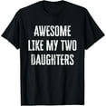 thumbnail image 1 of Awesome Like My Two Daughters T-Shirt TShirt, 1 of 4