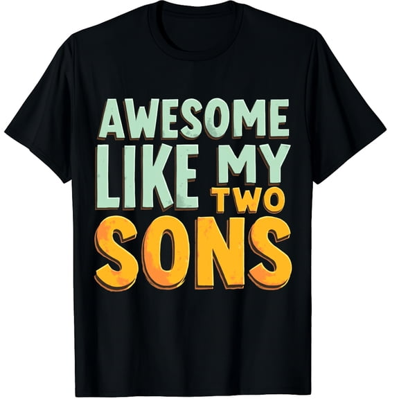 Awesome Like My Two Sons Graphic Black T-Shirt for Men and Women
