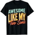 thumbnail image 1 of Awesome Like My Two Sons Graphic Crew Neck Short Sleeve T-Shirts (Men's, Women's), 1 of 4